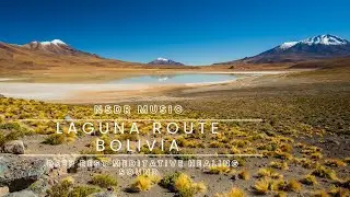 Laguna Route 4k NSDR Music Natural Bolivia No Sleep Deep Rest Travel Jorney