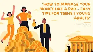 &ldquo;How to Manage Your Money Like a Pro &ndash; Easy Tips for Teens & Young Adults&rdquo;