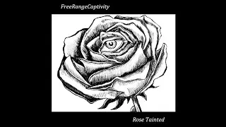 FreeRangeCaptivity - Rose Tainted (full album)