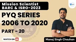 BARC and ISRO 2023 | PYQ Series 2006-2020 | Part 20 | Scientist Batch | Manoj Singh Chauhan