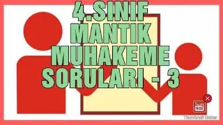 4. SINIF MANTIK MUHAKEME SORULARI - 3! 4. SINIF YENİ NESİL SORULAR 9.Dk 55Sn Soru Hatalı
