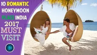 Top 10 Best Romantic Honeymoon place in India 2017 ||Best Honeymoon Spots India