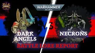 Dark Angels vs Necrons - Warhammer 40,000 - Battle Lore Report