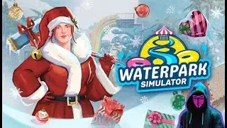Предпраздничный стрим. Waterpark Simulator - Открыл свой аквапарк, нанимаем работников