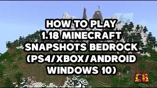 How to playing Minecraft 1.18 Bedrock Snapshots (PS4, XBOX, Mobile/MCPE, Windows 10)