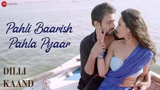 Pahli Baarish Pahla Pyaar | Dilli Kaand | Kaashvi Kanchan & Sam Sundesa | Javed Ali | Kritik Kumar