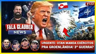 Fala Glauber NEWS: OTAN manda EXÉRCITOS pra GROENLÂNDIA e se prepara pra GU3RRA e mais...