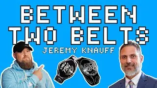 Between Two Belts With Jeremy Knauff!