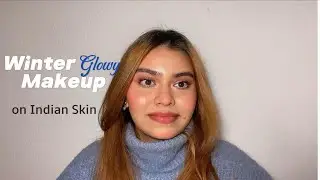 Winter Makeup Tutorial for Indian Skin ❄️ | Soft Glowy Look for Dry Weather