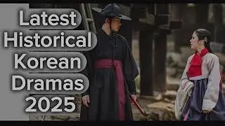 Latest Historical Korean Dramas of 2025 | New historical Kdramas you must watch in 2025