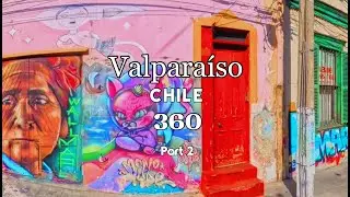 Vibrant Valpara&iacute;so, Chile 360/4K Part 2