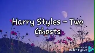 Harry Styles - Two Ghosts  ( Lyrics )