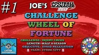 FM17 Challenge Wheel of Fortune | Injury Crisis (Stoke City) | Part 1: NEW CHALLENGE!