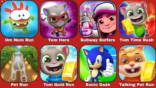 Tom Time Rush, Om Nom Run, Tom Hero, Subway Surfers, Tom Gold Run, Talking Pet Run, Pet Run