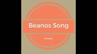 Beanos Song