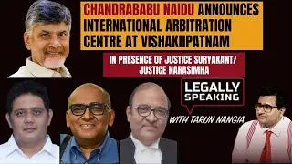 Chandrababu Naidu Announces International Arbitration Centre at Vishakhapatnam | Legally Speaking