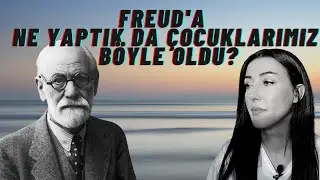 Freud'a Ne Yaptık da Çocuklarımız Böyle Oldu? | NİHAN KILIÇ