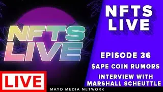 NFTS Live | Episode 36 | BAYC & $APE Coin Rumors | Interview w/ Marshall Scheuttle | NFT Market