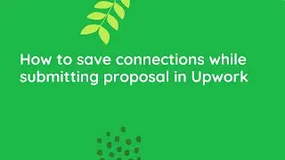 How to save connections while submitting proposal in Upwork