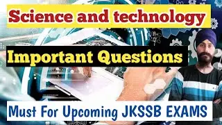 Science and technology | Important Questions | Must for Upcoming JKSSB EXAMS | Dilbeer Singh Khalsa