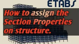 CSI ETABS -04 How to assign the section properties as Beam , Column & Slab. #etabs #Beam #column