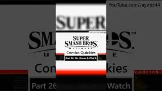 Smash Bros Ultimate Combo Quickies - Part 26: Mr. Game and Watch