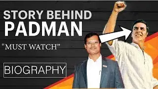 Arunachalam Muruganantham | REAL PADMAN | Biography Full Story | Akshay Kumar |