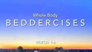 Beddercises: Whole Body &mdash; Videos 1 to 6
