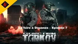 [FR] Escape From Tarkov Hardcore PvE - La foire à douanes - Let's play FR - Episode 7