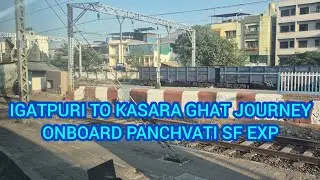 IGATPURI TO KASARA GHAT JOURNEY | ONBOARD PANCHVATI SF EXPRESS | INDIAN RAILWAYS