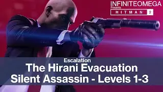 Hitman 2  - Escalation -  The Hirani Evacuation | level 1 - 3 Silent Assassin