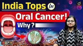 India&rsquo;s Oral Cancer Surge | Dark Side of Tobacco | Indepth | Drishti IAS English