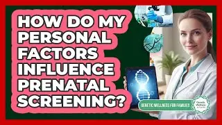 How Do My Personal Factors Influence Prenatal Screening?