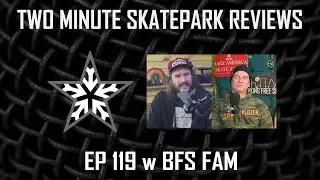 Two Minute Skatepark Reviews | BFSLIVE ep 120