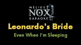 Leonardo's Bride - Even When I'm Sleeping - NOX Karaoke
