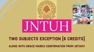 TWO SUBJECTS EXCEPTION (6 CREDITS)ALONG WITH GRACE MARKS CONFIRMATION FROM JNTUH!!!