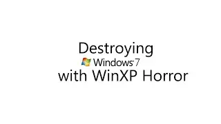 Destroyind Windows 7 With WinXP Horror - LIVE