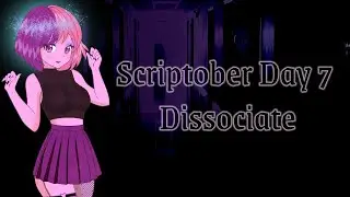 Scriptober Day 7- Dissociate [Yandere][F4A]