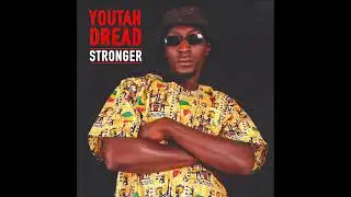 Youtah Dread   Stronger Album 2021 (Official Mix) (Producer By Greezzly Records) (June 2021)