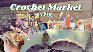 I made over $1,000 in a single weekend! Crochet Market Vlog #2!