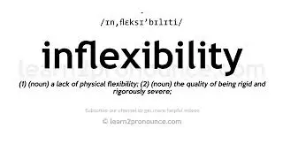 How to pronounce Inflexibility | English pronunciation