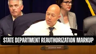 US House Foreign Affairs Committee On State Department Re-authorization Markup
