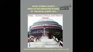 Royal Choral Society, Band of the Grenadier Guards -  Aida Grand Chours and March (Veddi)