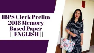 IBPS Clerk Prelim 2018 Memory Based Paper | English | Part - 1 | by Niharika John Mehra