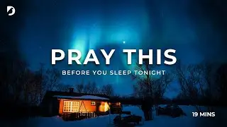 Pray This Before You Sleep Tonight | God Will Heal You While You Rest