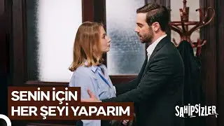 Benimle Olmak İstiyorsan Kurallarıma Uyacaksın! | Sahipsizler 12. Bölüm