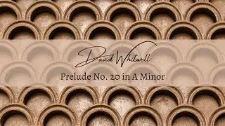 David Whitwell, Prelude No. 20 in A Major (2023)