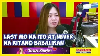 LAST MO NA ITO AT NEVER NA KITANG BABALIKAN | Heart Stories | May 3, 2024