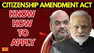 How to Apply for Indian Citizenship Under CAA? | Citizenship Amendment Act | SoSouth
