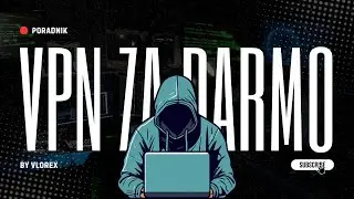 Co to jest, jak korzystać i mieć za darmo VPN na każdym urządzeniu | Poradnik